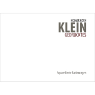 Buch Holger Koch "Kleingedrucktes - Aquarellierte Radierungen"