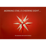 Moravian Star - The Book "Morning star, o cheering...