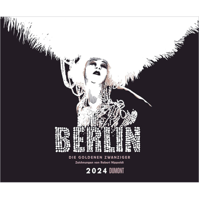 Kalender Berlin 2024 - Die goldenen Zwanziger - Robert Nippoldt